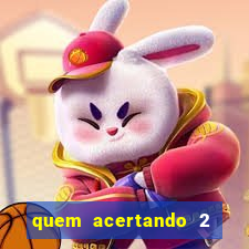 quem acertando 2 numeros mega sena ganha